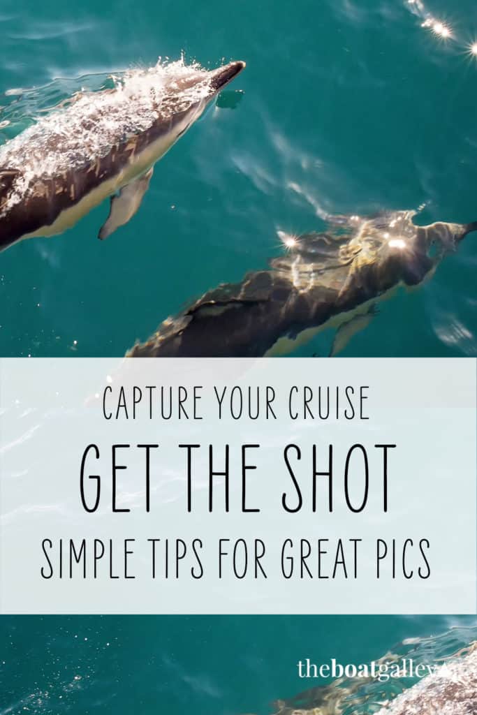 Tips for taking better photos of your cruising fun! Simple things that will have a big impact.