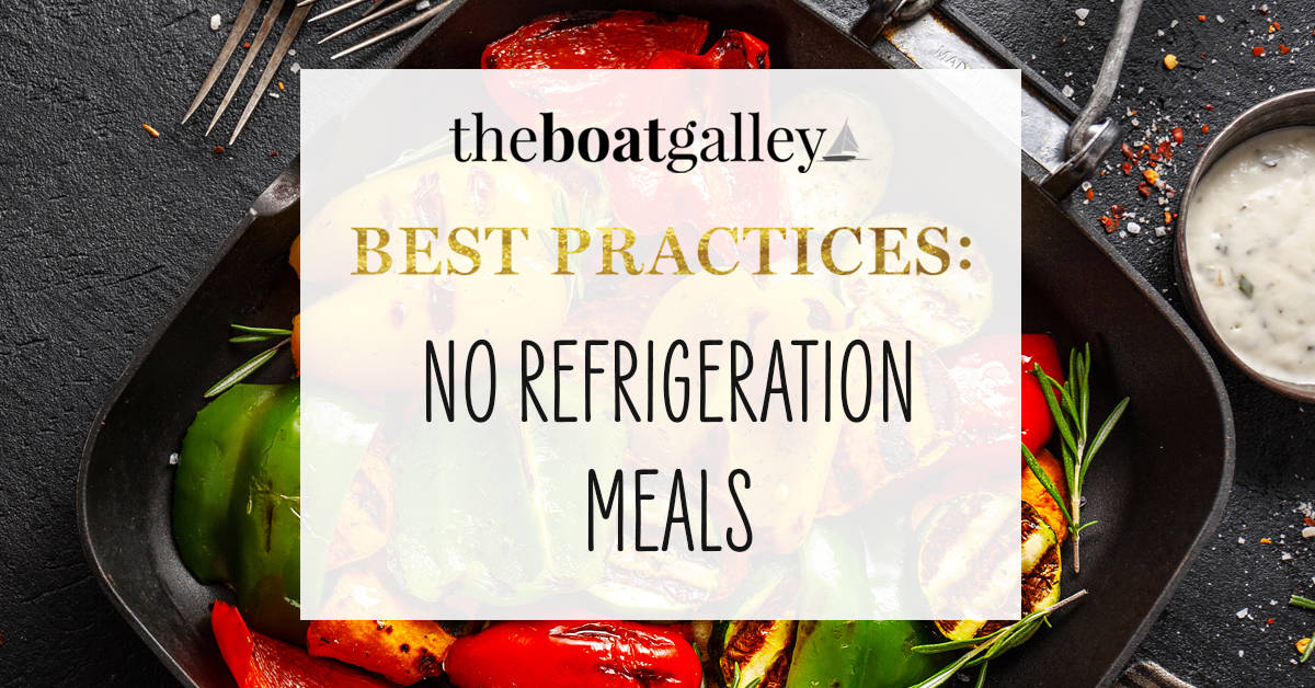 No Refrigeration Meals The Boat Galley