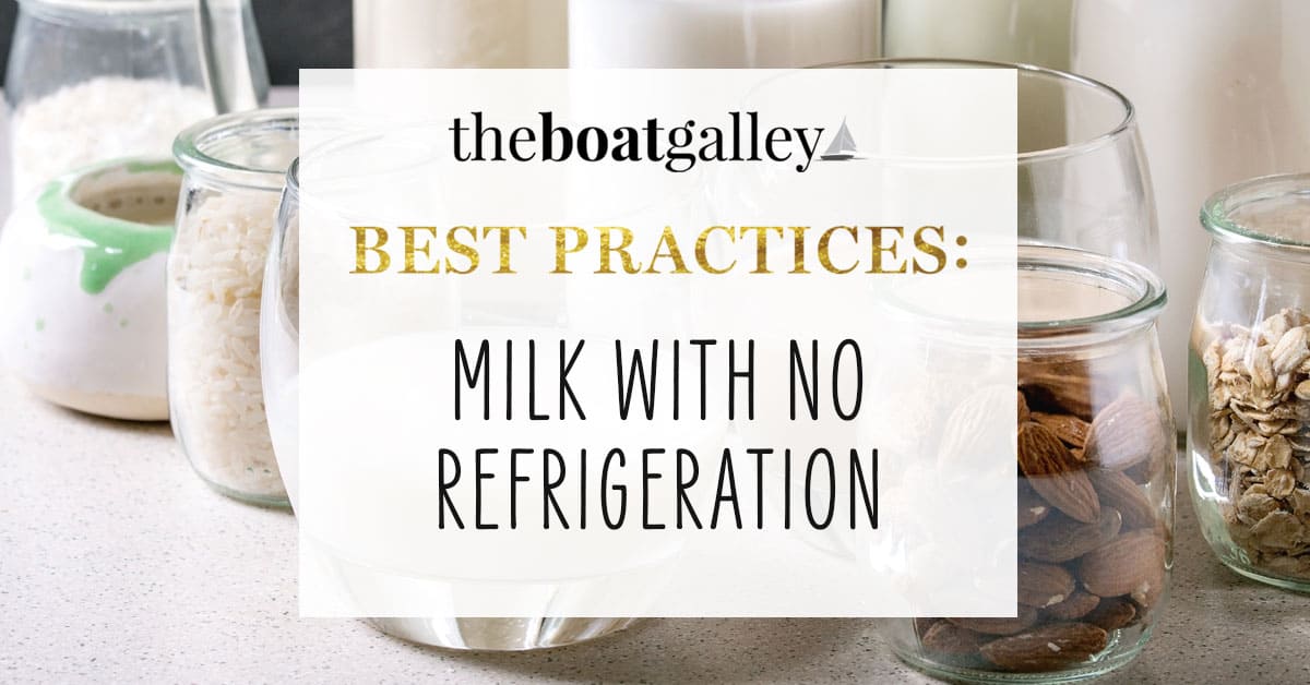 Milk with No Refrigeration The Boat Galley