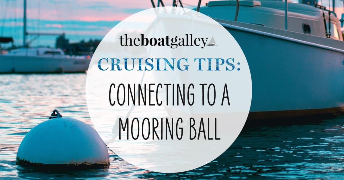 How To Tie A Boat To A Mooring Ball The Boat Galley