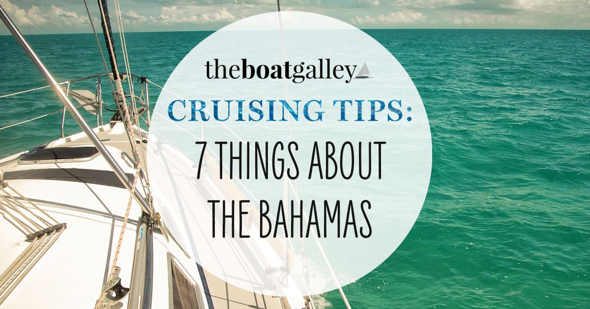 Seven Things About Cruising the Bahamas The Boat Galley