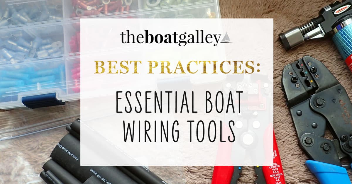Best Boat Wiring Tools The Boat Galley