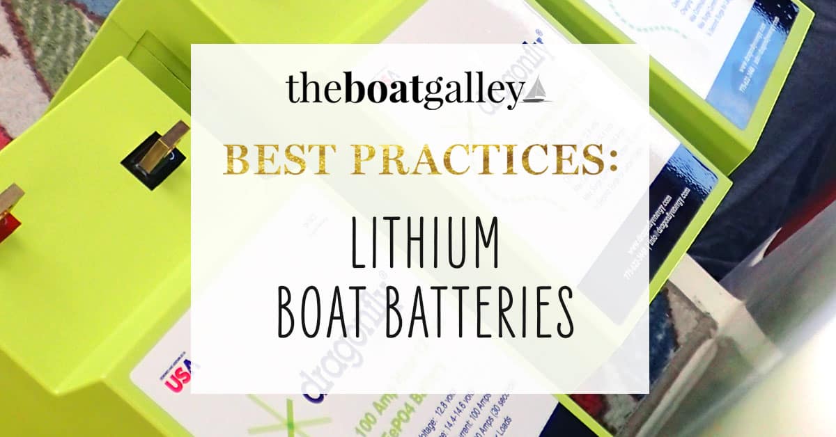 Lithium Batteries on a Boat Review The Boat Galley