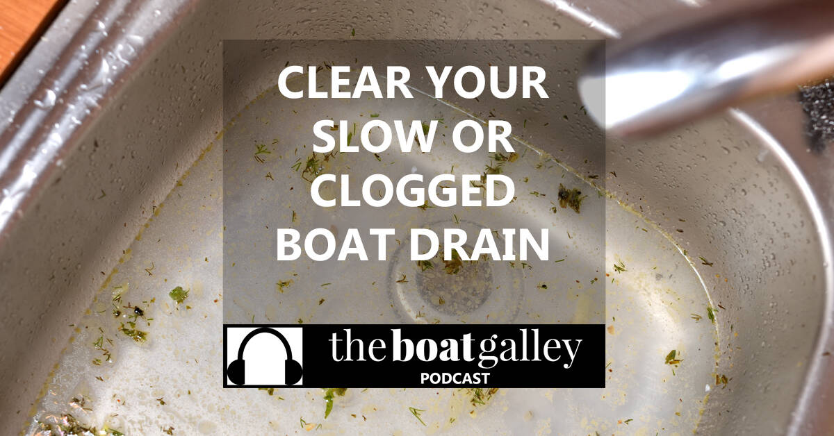 Clear Your Slow or Clogged Boat Drain The Boat Galley