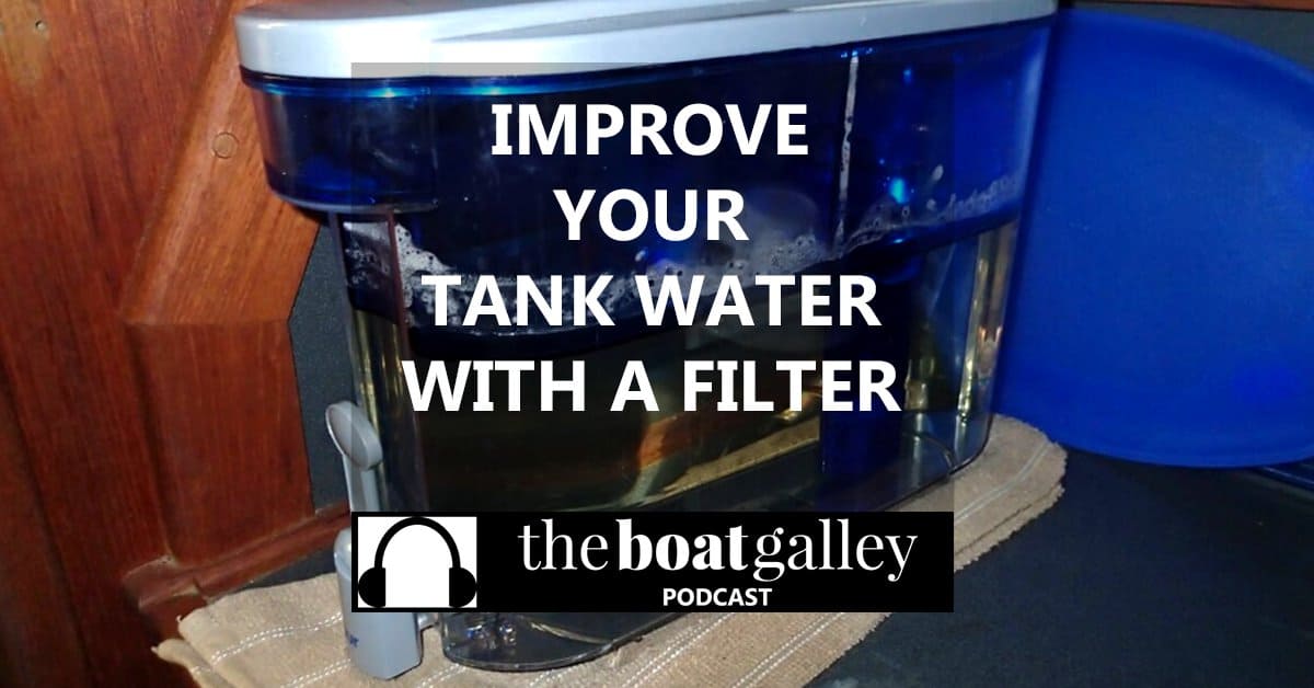 Improve Your Tank Water With A Filter The Boat Galley