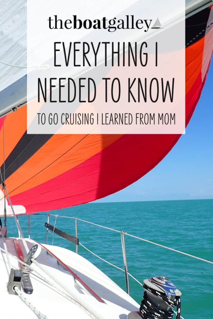 How my mom taught me everything I needed to know to cruise. Every time something didn't go right, I could hear her words of advice.
