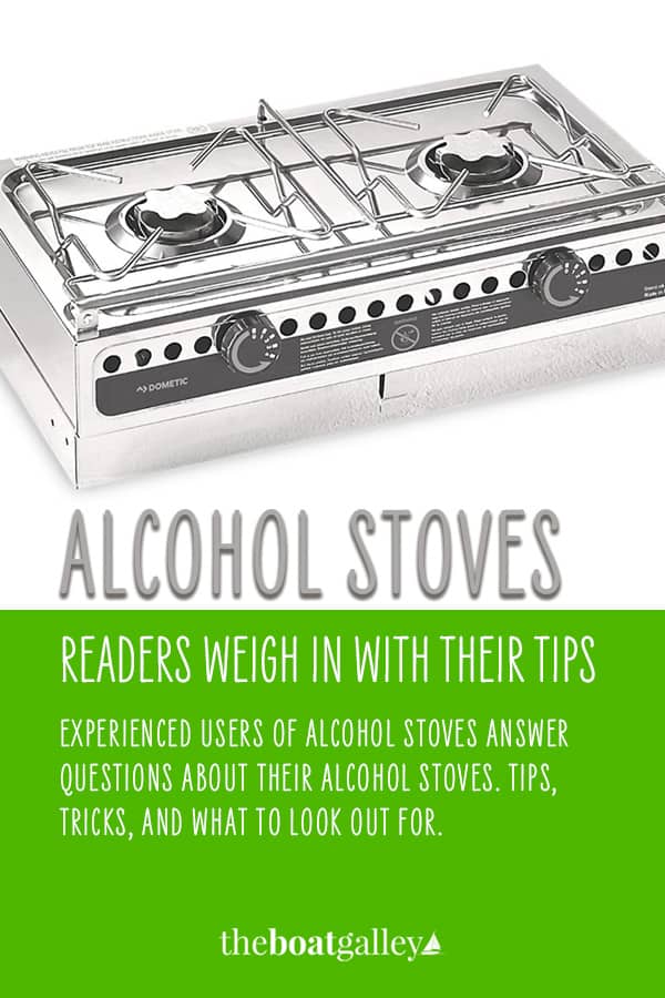 Got questions about using an alcohol stove (Origo) on a boat? Wondering about finding fuel and filling? Or safety? TBG readers share their experiences.