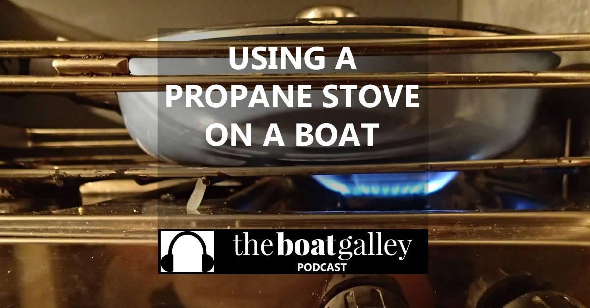 Using Propane on a Boat The Boat Galley
